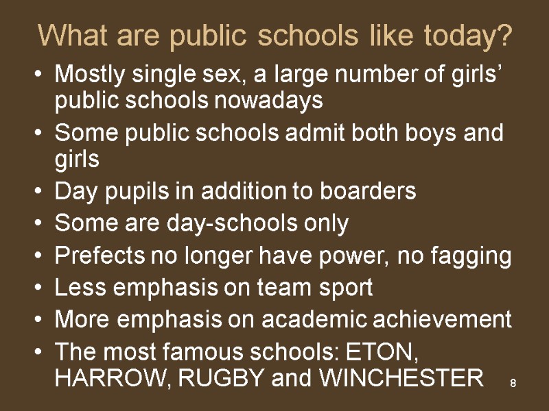 8 What are public schools like today? Mostly single sex, a large number of